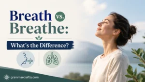 Breath vs. Breathe