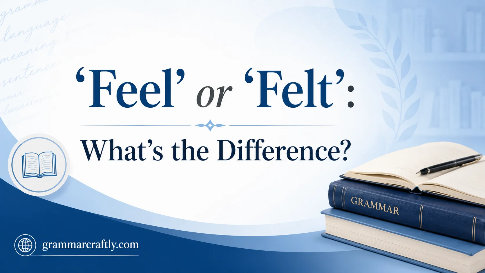 ‘Feel’ or ‘Felt’