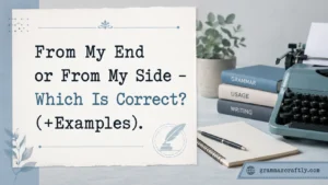 From My End or From My Side