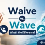 Waive vs. Wave
