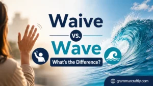 Waive vs. Wave