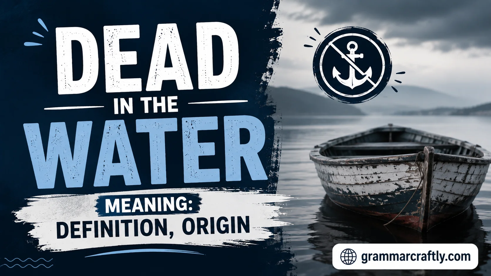 Dead in the Water Meaning: Definition, Origin