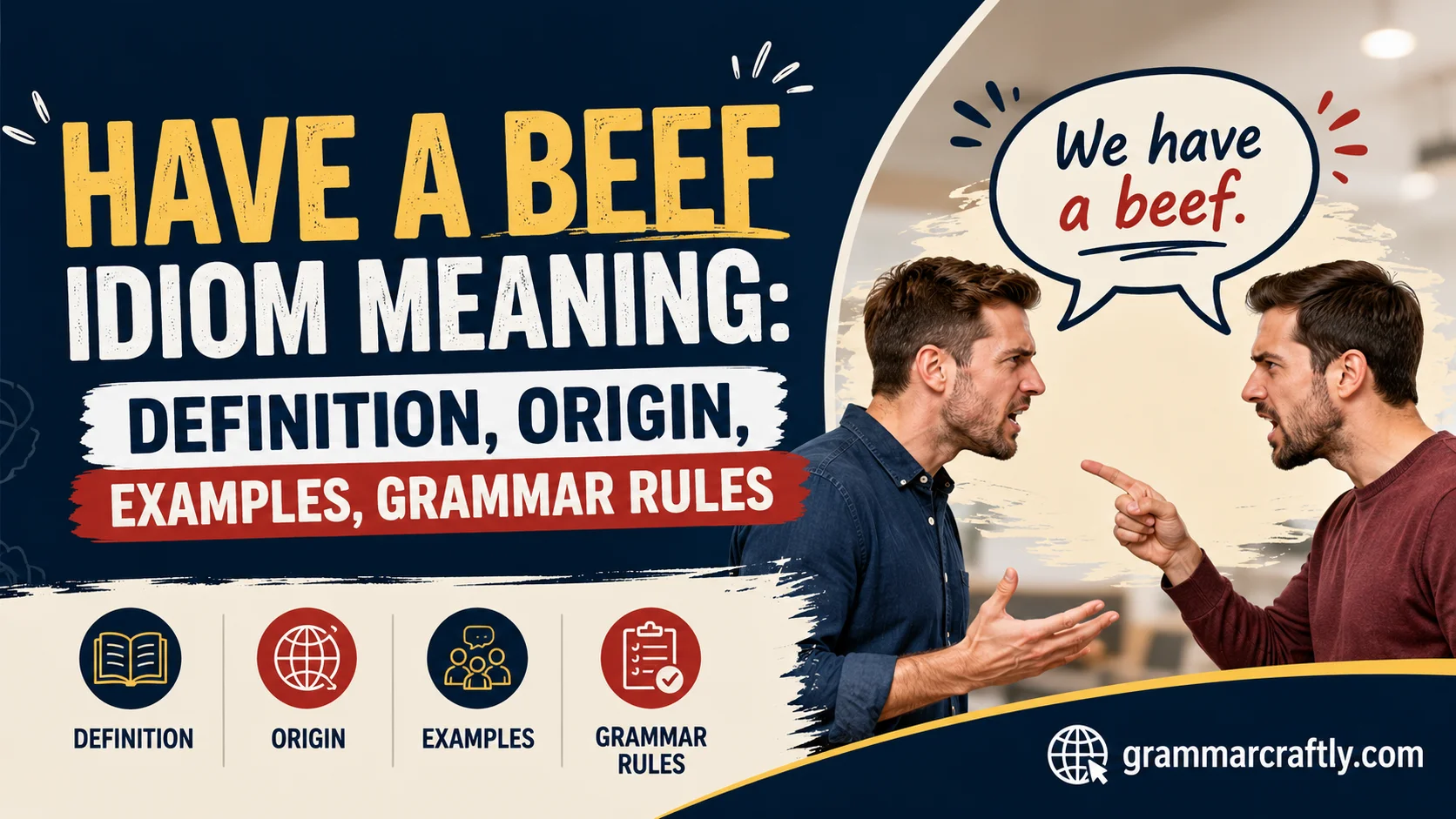 Have a Beef Idiom Meaning: