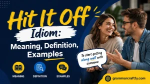 Hit It OffIdiom: Meaning, Definition, Examples
