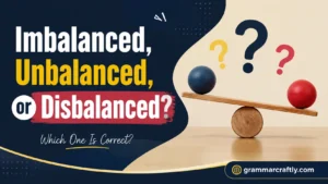 Imbalanced, Unbalanced, or Disbalanced?