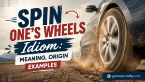 Spin One's Wheels Idiom